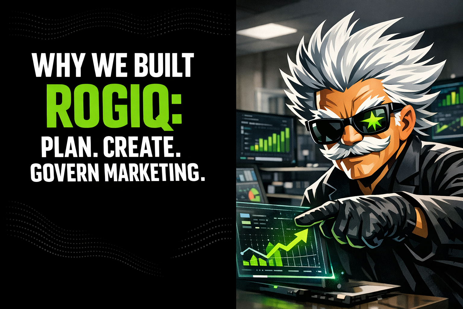 Why We Built RogIQ: A Smarter Way to Plan, Create, and Govern Marketing
